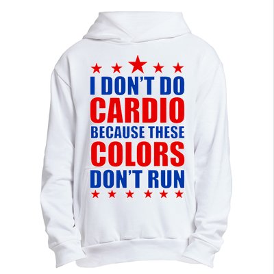 I Don't Do Cardio Because These Colors Don't Run Urban Pullover Hoodie