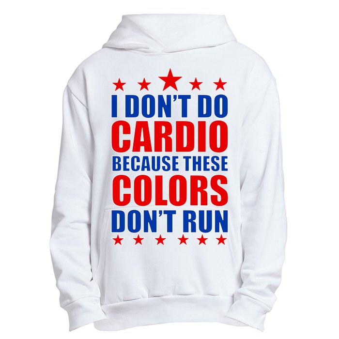 I Don't Do Cardio Because These Colors Don't Run Urban Pullover Hoodie