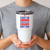 I Don't Do Cardio Because These Colors Don't Run Tumbler