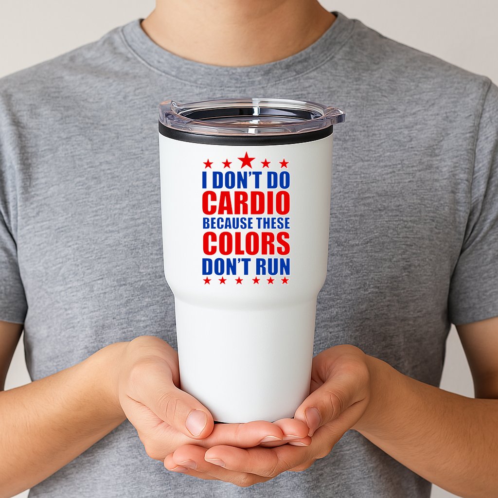 I Don't Do Cardio Because These Colors Don't Run Tumbler