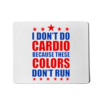 I Don't Do Cardio Because These Colors Don't Run Mousepad