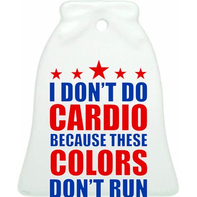 I Don't Do Cardio Because These Colors Don't Run Ceramic Bell Ornament