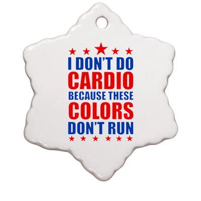 I Don't Do Cardio Because These Colors Don't Run Ceramic Star Ornament