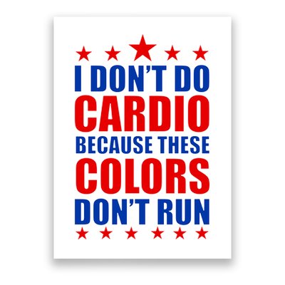 I Don't Do Cardio Because These Colors Don't Run Poster
