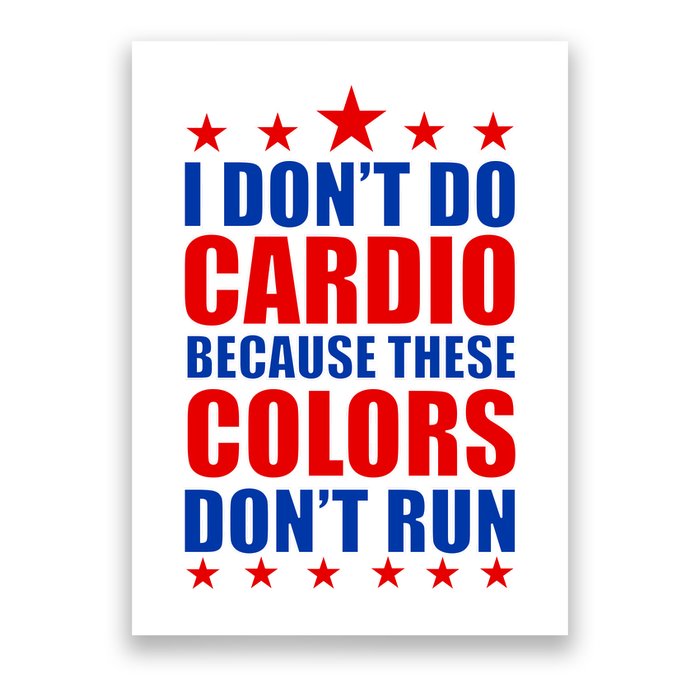 I Don't Do Cardio Because These Colors Don't Run Poster