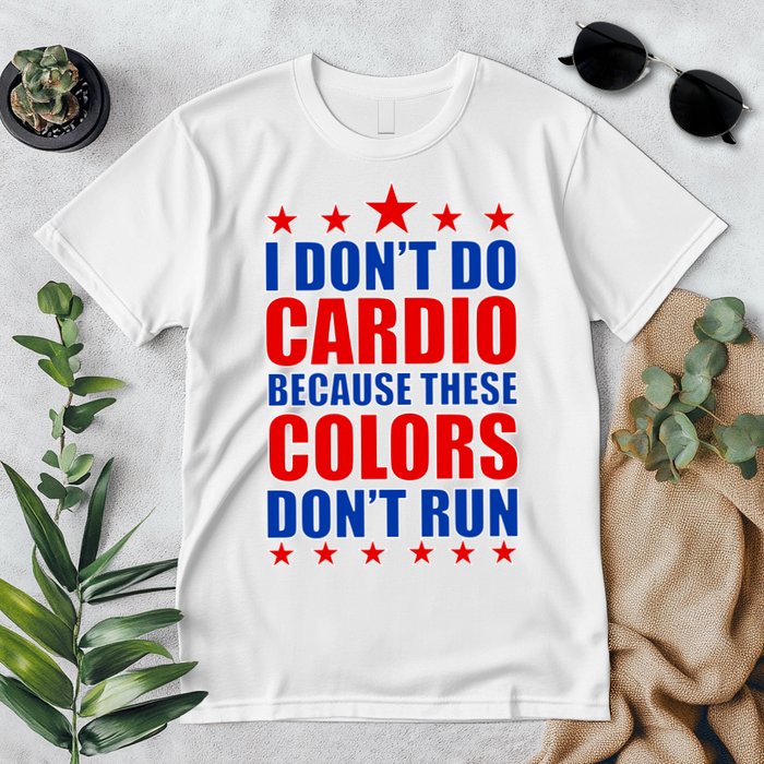 I Don't Do Cardio Because These Colors Don't Run Premium T-Shirt