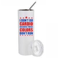 I Don't Do Cardio Because These Colors Don't Run Stainless Steel Tumbler