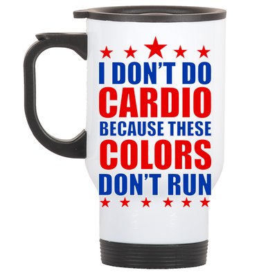 I Don't Do Cardio Because These Colors Don't Run Stainless Steel Travel Mug