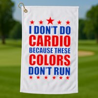I Don't Do Cardio Because These Colors Don't Run Golf Towel