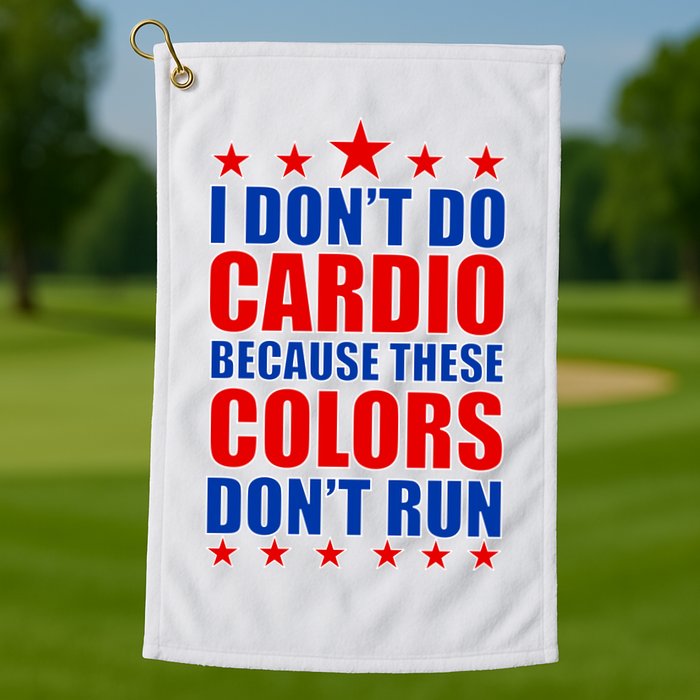 I Don't Do Cardio Because These Colors Don't Run Golf Towel