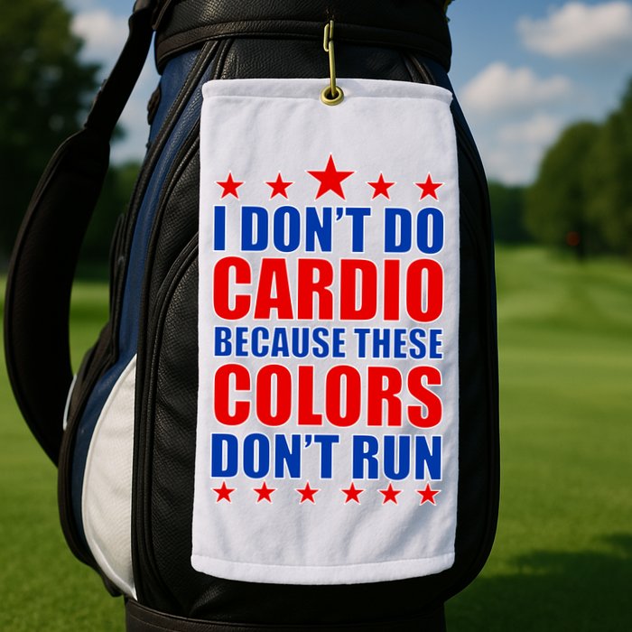 I Don't Do Cardio Because These Colors Don't Run Golf Towel