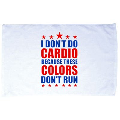 I Don't Do Cardio Because These Colors Don't Run Microfiber Hand Towel