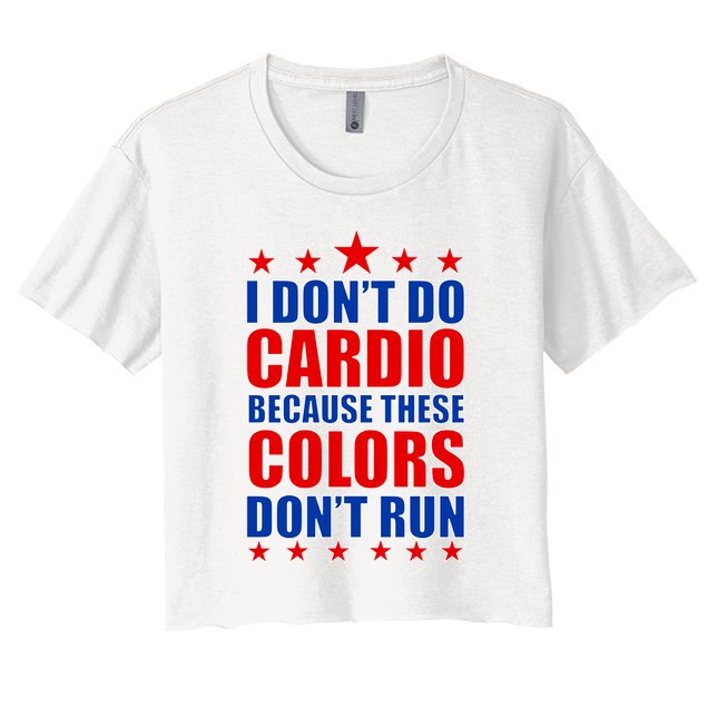 I Don't Do Cardio Because These Colors Don't Run Crop Top