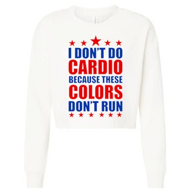 I Don't Do Cardio Because These Colors Don't Run Cropped Pullover Crew