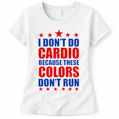 I Don't Do Cardio Because These Colors Don't Run Womens T-Shirt