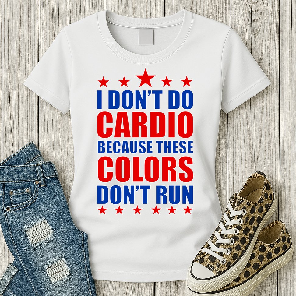 I Don't Do Cardio Because These Colors Don't Run Womens T-Shirt