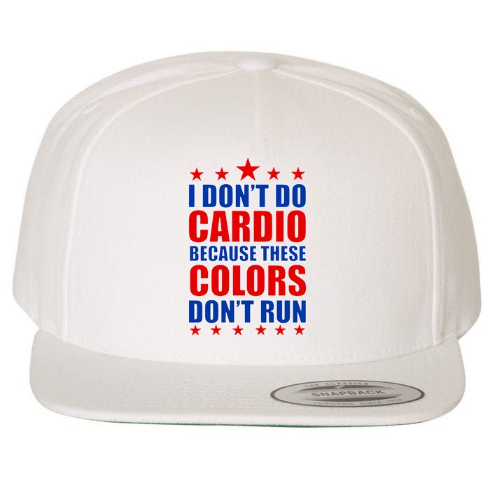 I Don't Do Cardio Because These Colors Don't Run Wool Snapback Cap