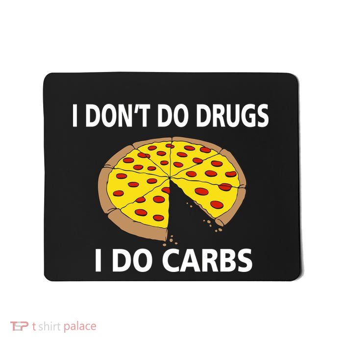 I Don't Do Drugs I Do Carbs Mousepad