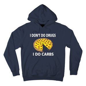 I Don't Do Drugs I Do Carbs Hoodie