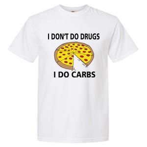 I Don't Do Drugs I Do Carbs Garment-Dyed Heavyweight T-Shirt