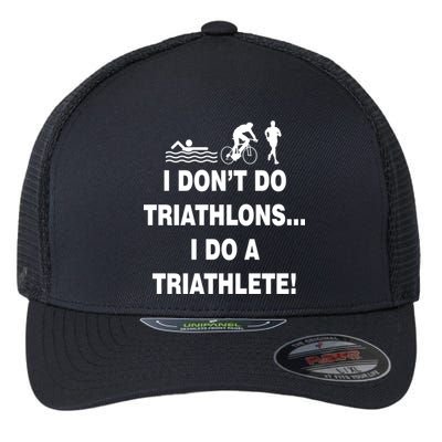 I Don't Do Tri-Athelons A Tri-Athlete Flexfit Unipanel Trucker Cap
