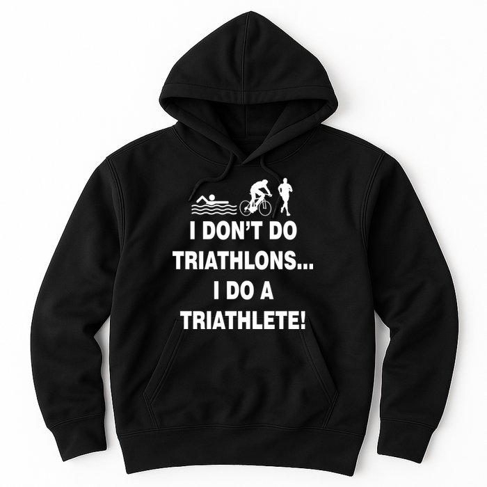 I Don't Do Tri-Athelons A Tri-Athlete Hoodie