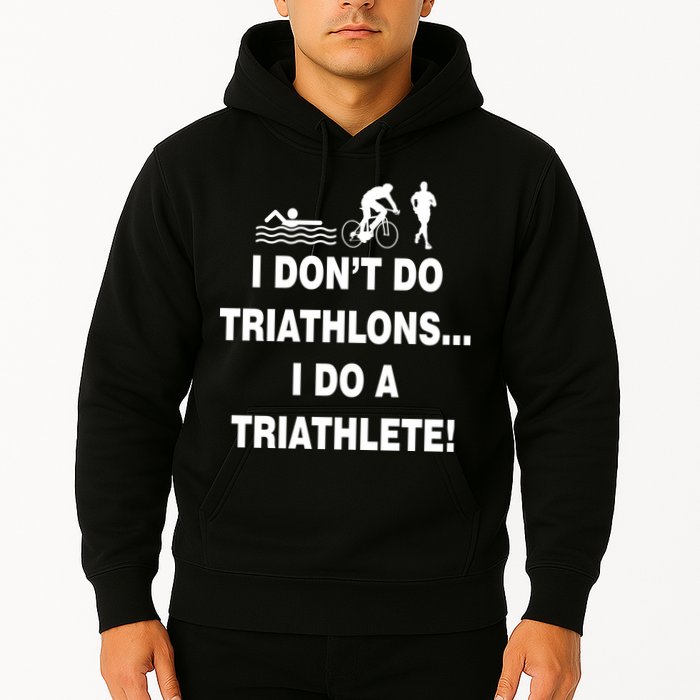 I Don't Do Tri-Athelons A Tri-Athlete Hoodie