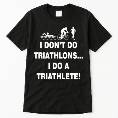 I Don't Do Tri-Athelons A Tri-Athlete Tall T-Shirt