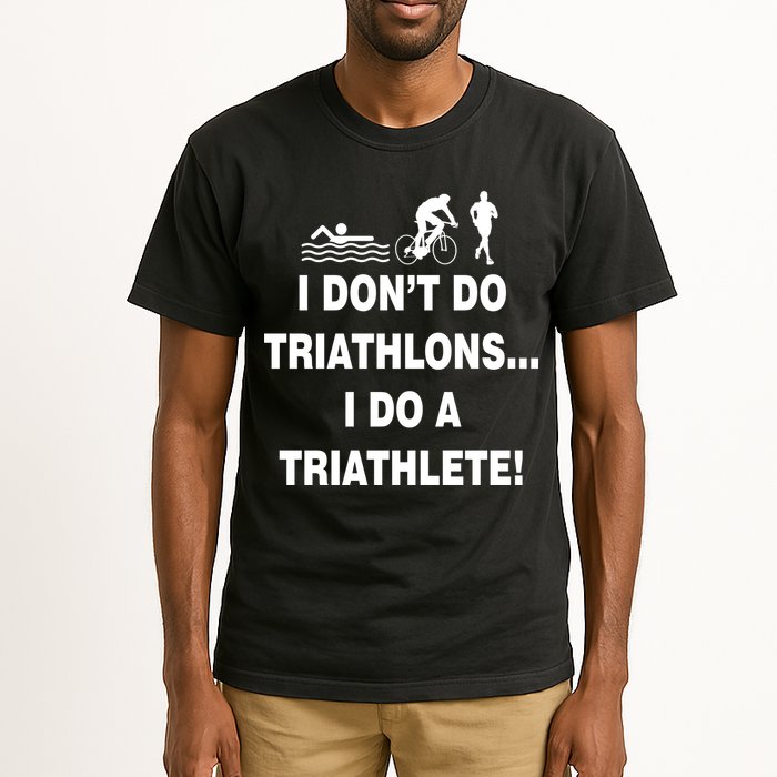 I Don't Do Tri-Athelons A Tri-Athlete Tall T-Shirt