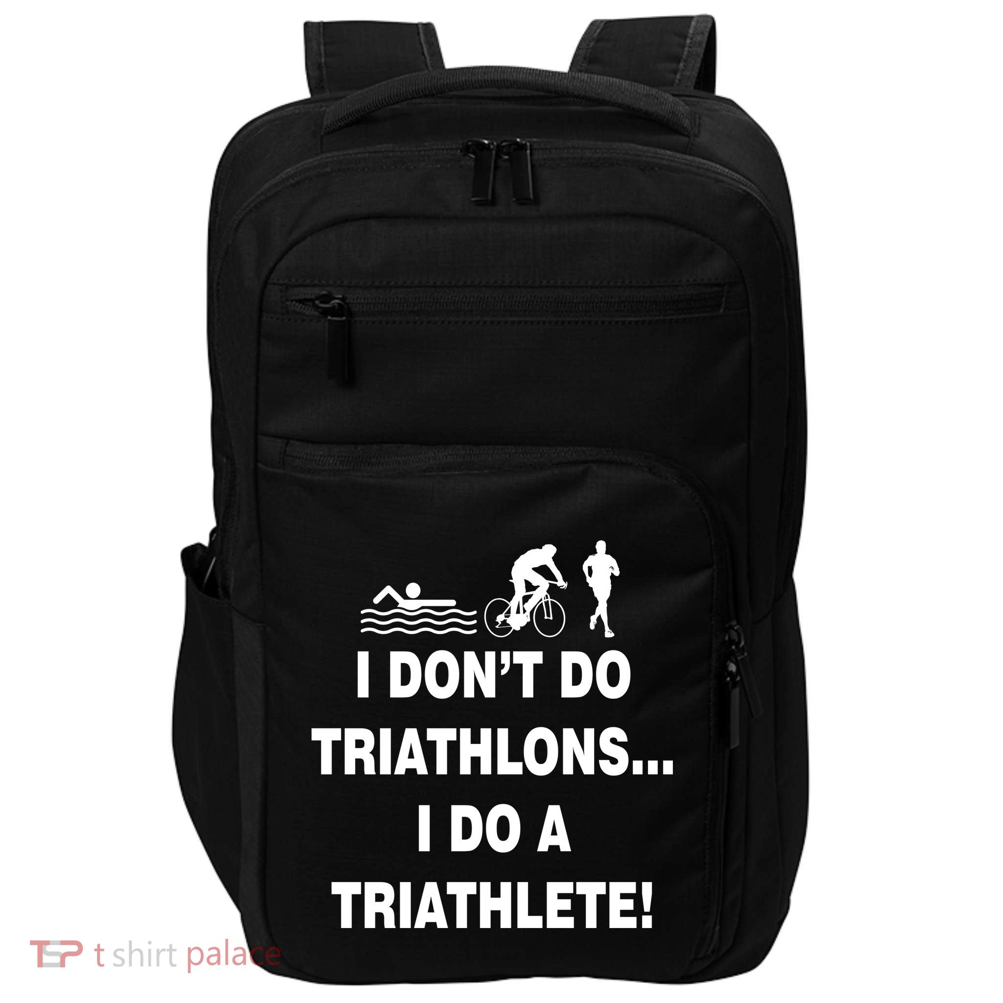 I Don't Do Tri-Athelons A Tri-Athlete Impact Tech Backpack