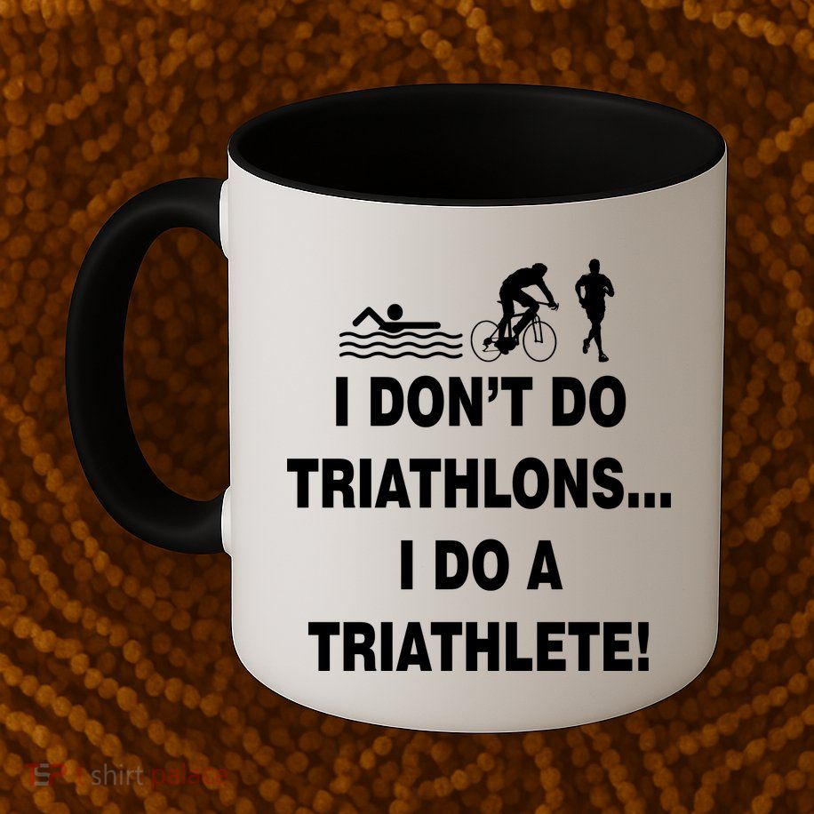 I Don't Do Tri-Athelons A Tri-Athlete Mug