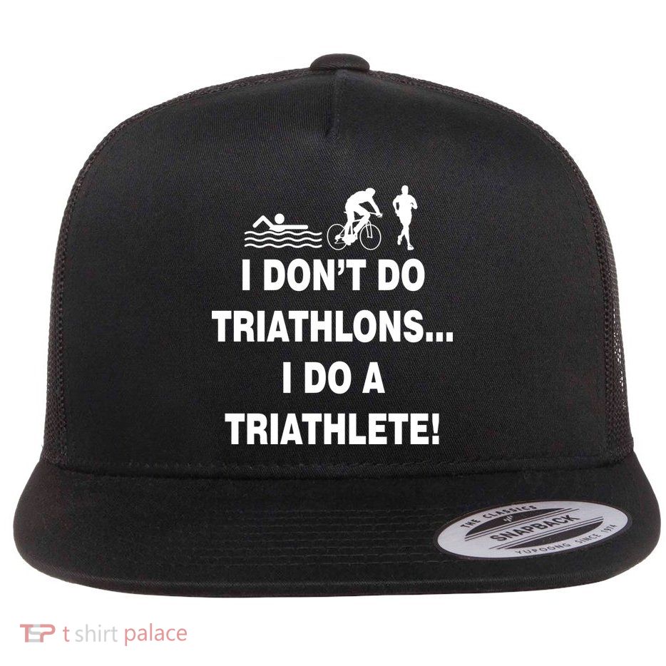 I Don't Do Tri-Athelons A Tri-Athlete Flatbill Hat