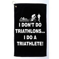 I Don't Do Tri-Athelons A Tri-Athlete Golf Towel