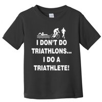 I Don't Do Tri-Athelons A Tri-Athlete Toddler T-Shirt