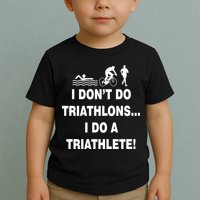 I Don't Do Tri-Athelons A Tri-Athlete Toddler T-Shirt
