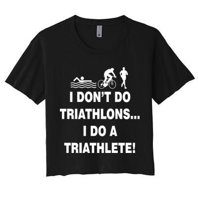 I Don't Do Tri-Athelons A Tri-Athlete Crop Top