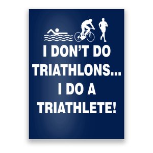 I Don't Do Tri-Athelons A Tri-Athlete Poster