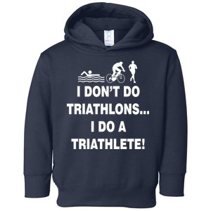 I Don't Do Tri-Athelons A Tri-Athlete Toddler Hoodie