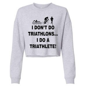 I Don't Do Tri-Athelons A Tri-Athlete Cropped Pullover Crew