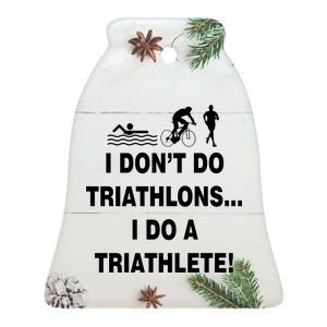 I Don't Do Tri-Athelons A Tri-Athlete Ceramic Bell Ornament