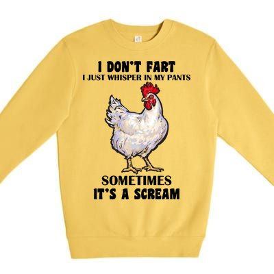 I Don't Fart I whisper In My Pants It's A Scream Premium Crewneck Sweatshirt