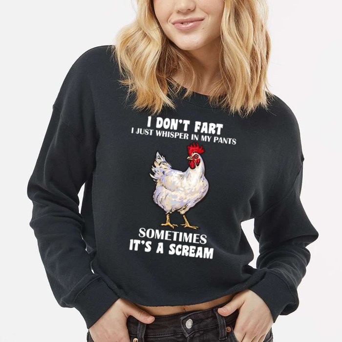 I Don't Fart I whisper In My Pants It's A Scream Cropped Pullover Crew
