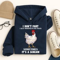I Don't Fart I whisper In My Pants It's A Scream Hoodie
