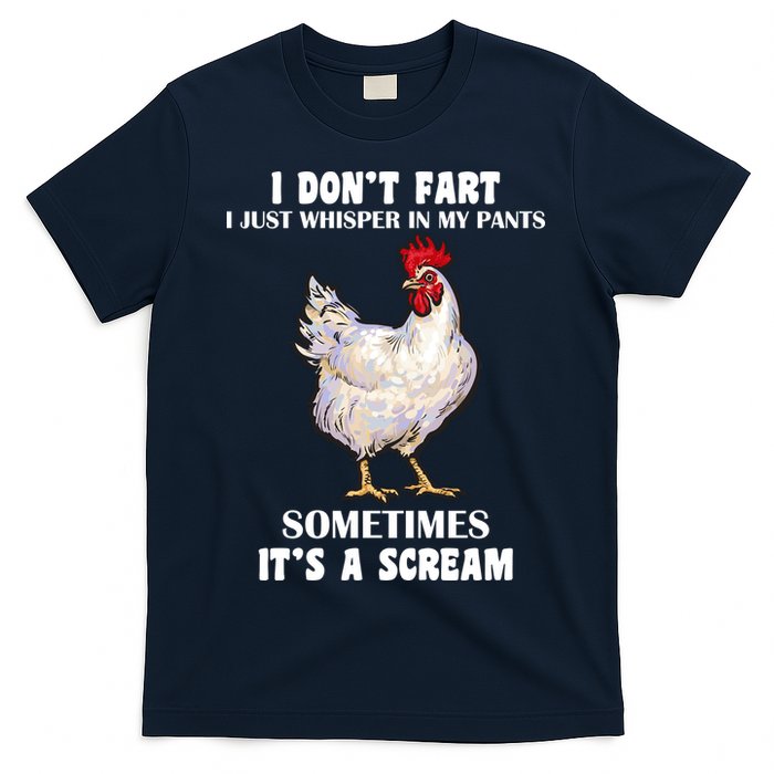 I Don't Fart I whisper In My Pants It's A Scream T-Shirt