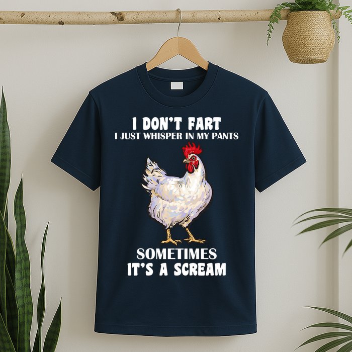 I Don't Fart I whisper In My Pants It's A Scream T-Shirt