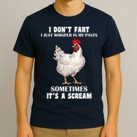 I Don't Fart I whisper In My Pants It's A Scream T-Shirt