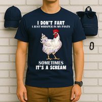 I Don't Fart I whisper In My Pants It's A Scream T-Shirt