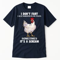 I Don't Fart I whisper In My Pants It's A Scream Tall T-Shirt