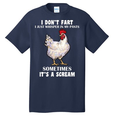 I Don't Fart I whisper In My Pants It's A Scream Tall T-Shirt