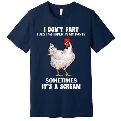 I Don't Fart I whisper In My Pants It's A Scream Premium T-Shirt